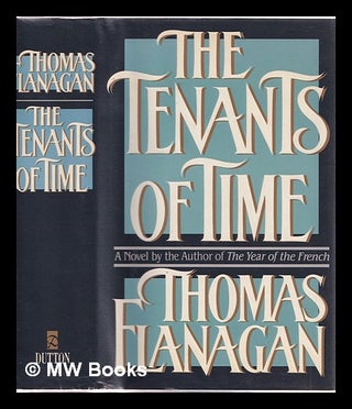 Item #320262 The tenants of time / Thomas Flanagan. Thomas Flanagan
