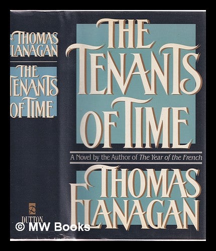 Item #320262 The tenants of time / Thomas Flanagan. Thomas Flanagan.