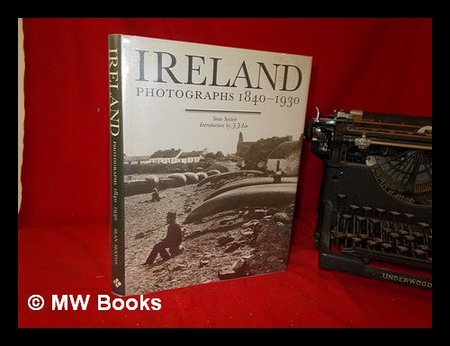 Item #320277 Ireland : photographs 1840-1930 / introduction by J.J. Lee ; text by Carey Schofield ; compiled by Sean Sexton. Carey Schofield.