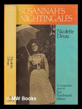 Item #320287 Susannah's Nightingales; A Companion to Two Flamboyant Fathers/ Nicolette Devas....
