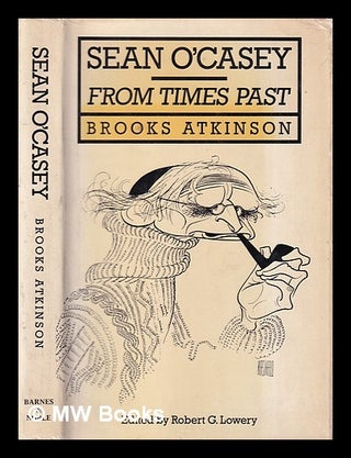 Item #320289 Sean O'Casey; from times past/ by Brooks Atkinson; edited by Robert G. Lowery....