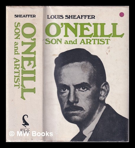 Item #320323 O'Neill: son and artist / by Louis Sheaffer. Louis Sheaffer.