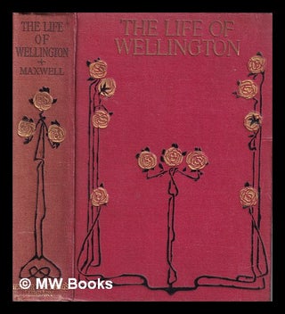Item #320357 The Life of Wellington/ by W.H. Maxwell. W. H. Maxwell, William Hamilton