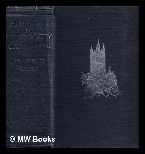 Item #320393 Memorials of the cathedral & priory of Christ in Canterbury. C. Eveleigh Woodruff.