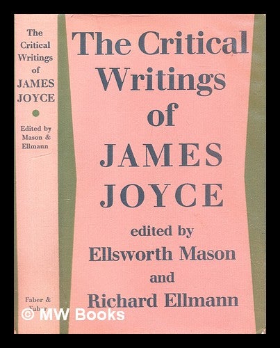 Item #320411 The critical writings of James Joyce / edited by Ellsworth Mason and Richard Ellmann ; foreword by Guy Davenport. James Joyce.