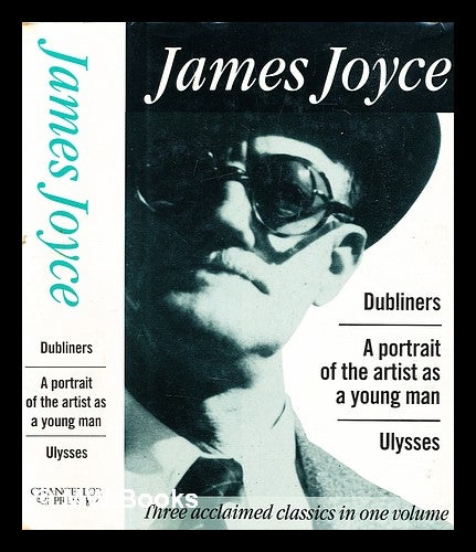 Item #320430 Dubliners ; A portrait of the artist as a young man ; Ulysses / James Joyce. James Joyce.