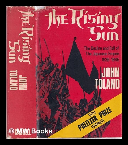 Item #320447 The rising sun : the decline and fall of the Japanese Empire, 1936-1945 / John Toland. John Toland.