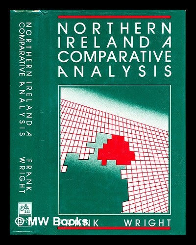 Item #320452 Northern Ireland : a comparative analysis / Frank Wright. Frank Wright.