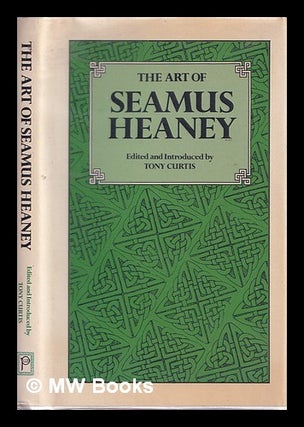 Item #320488 The Art of Seamus Heaney / edited & introduced by Tony Curtis. Tony Curtis, 1946