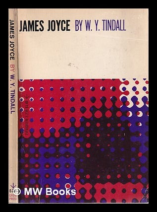 Item #320587 James Joyce: his way of interpreting the modern world/ by W.Y. Tindall. William York...