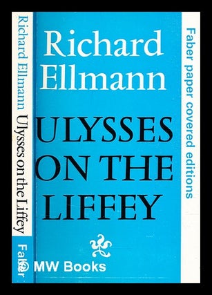 Item #320622 Ulysses on the Liffey / Richard Ellmann. Richard Ellmann