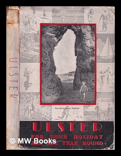 Item #320649 Ulster; for your holiday all the year round/ The Official Publication of the Ulster Tourist Development Association. Ulster Tourist Development Association.