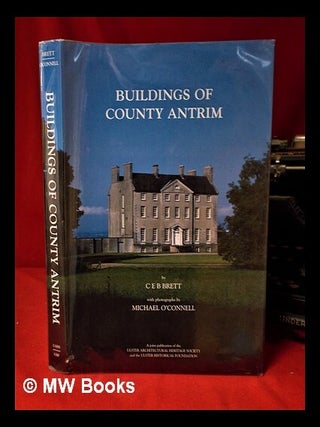 Item #320711 Buildings of County Antrim / by C E B Brett; with photographs by Michael O'Connell....