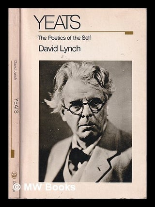 Item #320845 Yeats, the poetics of the self / David Lynch. David Lynch