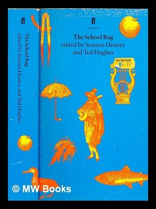 Item #320931 The school bag / edited by Seamus Heaney and Ted Hughes. Seamus Heaney