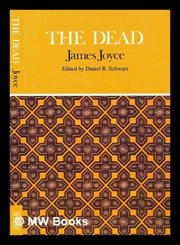 Item #320946 The dead / James Joyce ; complete, authoritative text with biographical and historical contexts, critical history, and essays from five contemporary critical perspectives ; edited by Daniel R. Schwarz. James Joyce.