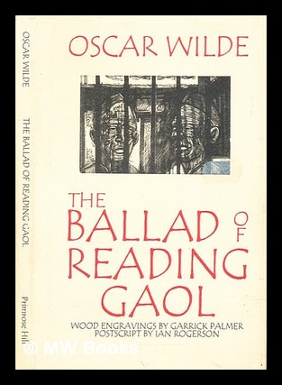 Item #320957 The ballad of Reading Gaol / Oscar Wilde ; wood engravings by Garrick Palmer ;...