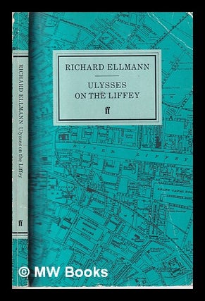 Item #321012 Ulysses on the Liffey / Richard Ellman. Richard Ellmann