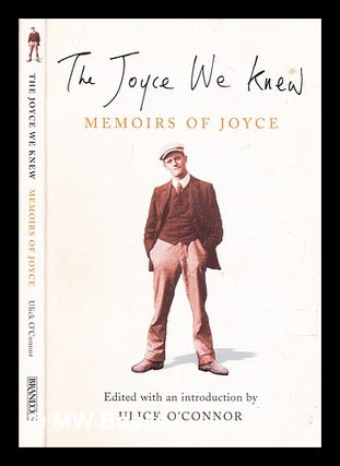 Item #321042 The Joyce we knew : memoirs of Joyce / edited by Ulick O'Connor. Ulick O'Connor
