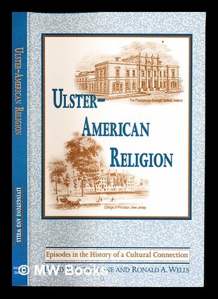 Item #321049 Ulster-American religion : episodes in the history of a cultural connection / David...