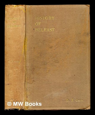 Item #321052 History of Belfast / by D.J. Owen. David John Sir Owen