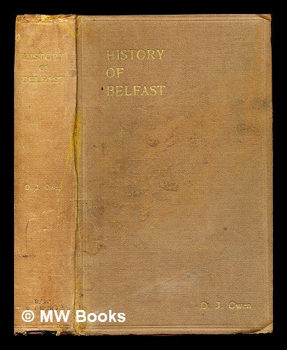 Item #321052 History of Belfast / by D.J. Owen. David John Sir Owen.
