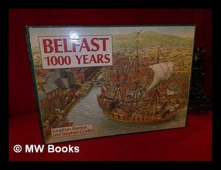 Item #321074 Belfast : 1000 years / Jonathan Bardon and Stephen Conlin. Jonathan . Conlin Bardon,...