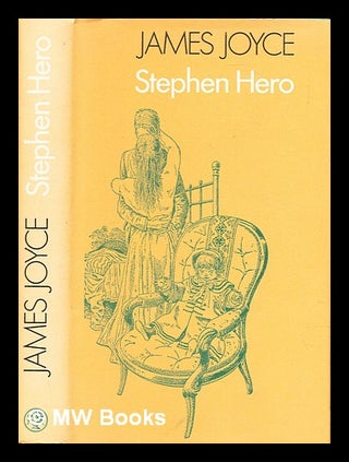 Item #321129 Stephen Hero : part of the first draft of 'A portrait of the artist as a young man'...