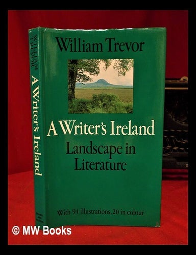 Item #321135 A writer's Ireland: landscape in literature / William Trevor. William Trevor.