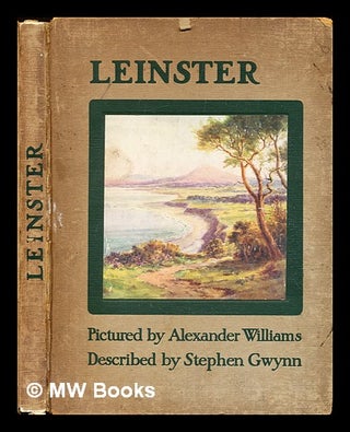 Item #321199 Leinster / described by Stephen Gwynn ; pictured by Alexander Williams. Stephen...