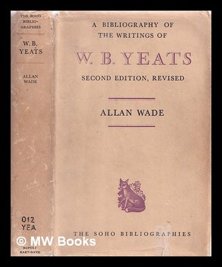 Item #321282 A bibliography of the writings of W. B. Yeats. Allan Wade