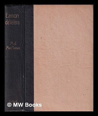 Item #321316 Eamon de Valera: A Biography/ by M.J. Macmanus. Michael Joseph MacManus