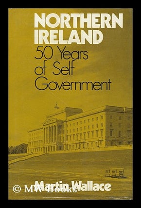 Item #32135 Northern Ireland - 50 Years of Self-Government. Martin Wallace