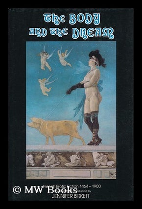 Item #32136 The Body and the Dream - French Erotic Fiction 1464-1900. Jennifer Birkett