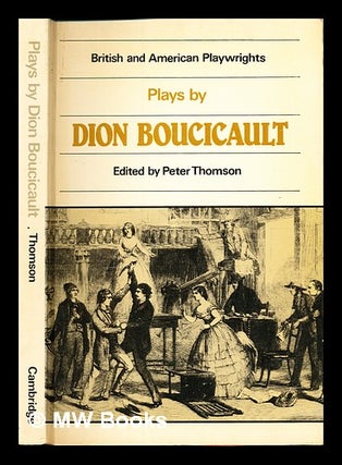 Item #321421 Plays by Dion Boucicault / edited with an introduction and notes by Peter Thomson....