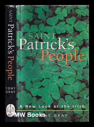 Item #321568 St. Patrick's people : a new look at the Irish / Tony Gray. Tony Gray, 1922