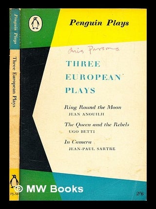 Item #321597 Three European plays. E. Martin Browne, Elliott Martin