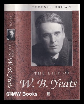 Item #321619 The life of W.B. Yeats : a critical biography / Terence Brown. Terence Brown, 1944
