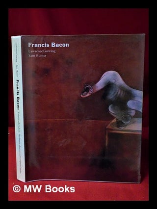 Item #321622 Francis Bacon / Lawrence Gowing, Sam Hunter; with a foreword by James T. Demetrion....
