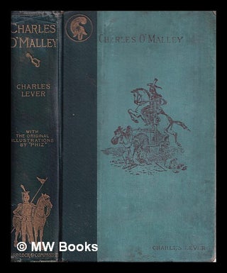 Item #321633 Charles O'Malley : the Irish dragoon / By Charles Lever. With illustrations by Phiz...