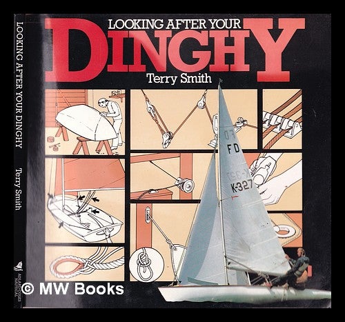Item #321762 Looking after your dinghy / Terry Smith ; illustrator, Helen Downton. Terry Smith, 1940-.
