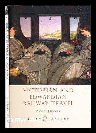 Item #321820 Victorian and Edwardian railway travel / David Turner. David Turner