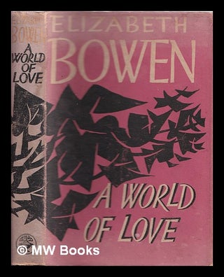 Item #321837 A world of love / [by] Elizabeth Bowen. Elizabeth Bowen