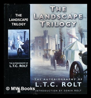 Item #321874 The landscape trilogy : the autobiography of L.T.C. Rolt / introduction by Sonia...