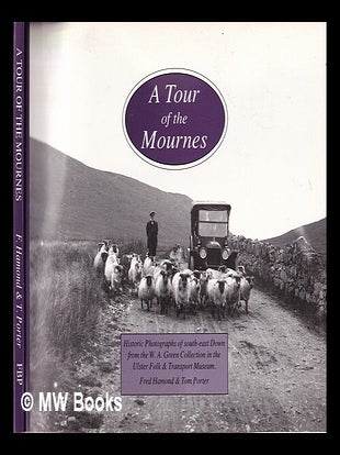 Item #321898 A tour of the Mournes : historic photographs of south-east Down from the W.A. Green...