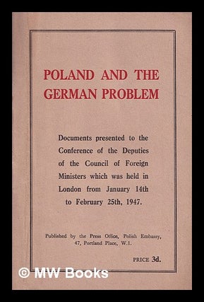 Item #321925 Poland and the German problem : documents presented to the Conference of the...
