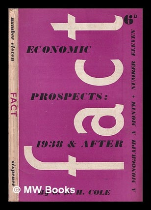 Item #321974 Economic prospects : 1938 & after / by G.D.H. Cole. George Douglas Howard Cole