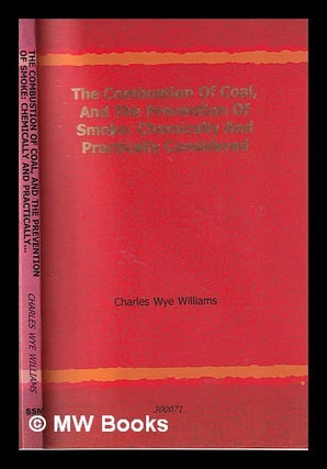 Item #322003 The Combustion of Coal and the Prevention of Smoke: Chemically and Practically...