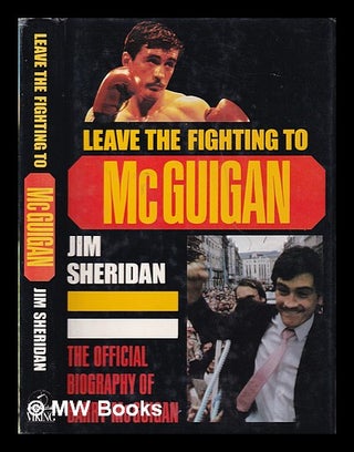 Item #322060 Leave the fighting to McGuigan: the official biography of Barry McGuigan / Jim...