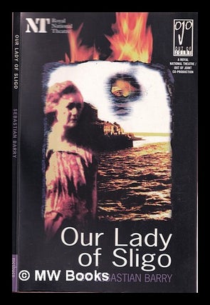 Item #322211 Our lady of Sligo / by Sebastian Barry ; with an introduction by Roy Foster....
